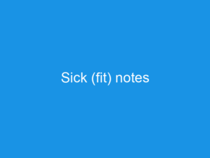 Sick (fit) notes